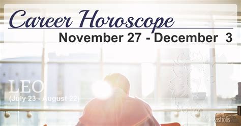 Leo Career Horoscope for the Week of November 27, 2023