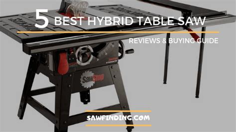 Best Hybrid Table Saw Reviews and Buying Guide - Saw Finding