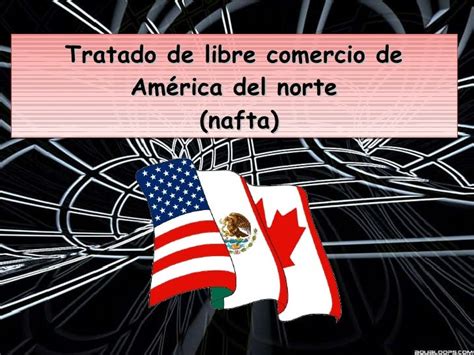 Tratado De Libre Comercio De AméRica Del Norte