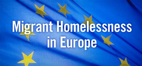 Migrant Homelessness in Europe | HomelessHub