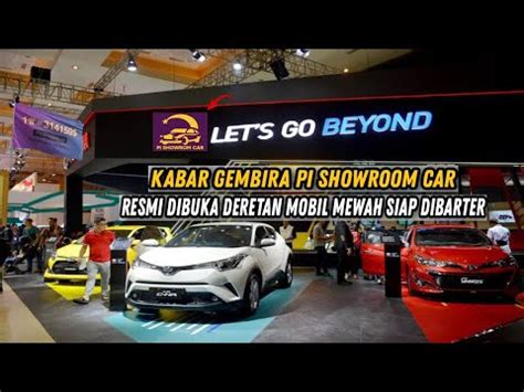 PI SHOWROOM CAR RESMI DIBUKA DERETAN MOBIL MEWAH SIAP DIBARTER DENGAN ...