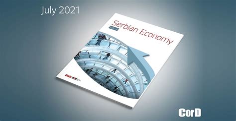 Serbian Economy, July 2021 - CorD Magazine