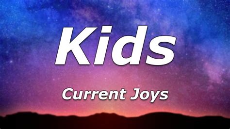 Current Joys - Kids (Lyrics) - "Oh I'm just a kid" - YouTube