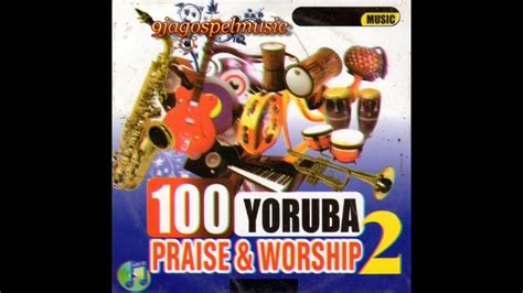 100 Yoruba Praise And Worship Songs Mixtape (Mp3 Download) - Dj Mix