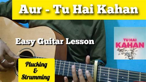 AUR - TU HAI KAHAN - Easy Guitar Lesson | Raffey - Usama - Ahad Chords - Chordify