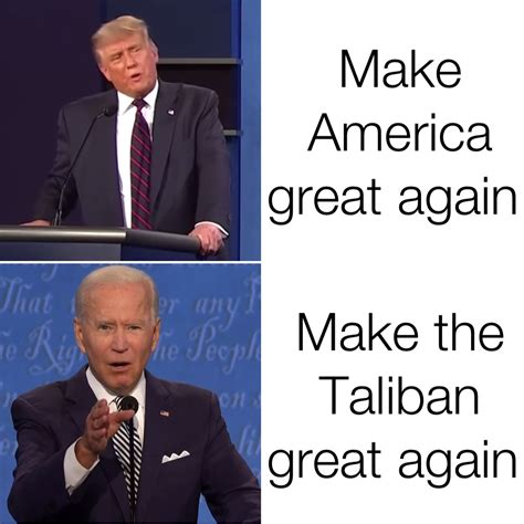 Make America great again Make the Taliban great again | @skywalker4286 | Memes