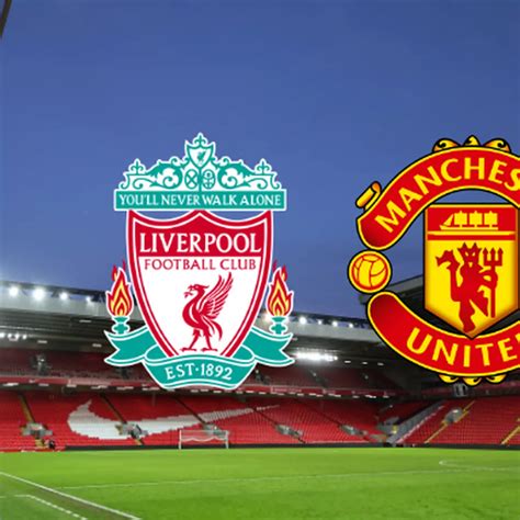 Liverpool Vs Manchester Utd