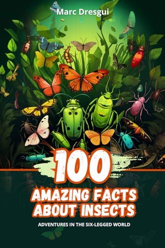 100 Amazing Facts about Insects: Adventures in the Six-Legged World by ...