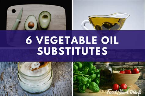 The 6 Best Vegetable Oil Substitutes for Healthier Recipes | Food Shark Marfa