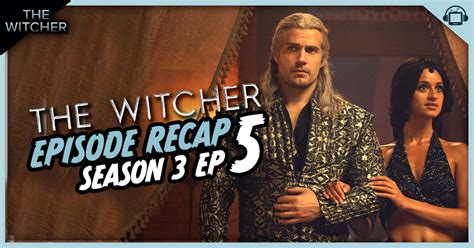 The Witcher Season 3 Episode 5 Recap, ‘The Art of Illusion’ - postshowrecaps.com