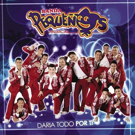 Banda Pequeños Musical - Daria Todo Por Ti - Amazon.com Music