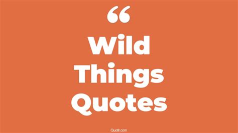 45 Eye-opening All Wild Things Quotes | find me where the wild things are, where the wild things ...