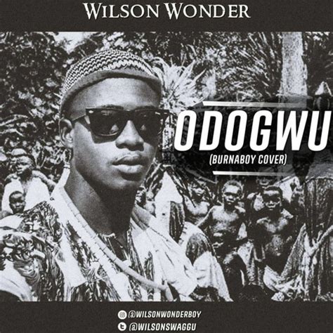 Stream Wilson Wonder - Odogwu (Burna Boy Cover) by Linkloaded | Listen online for free on SoundCloud