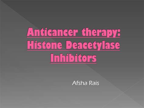 PPT - Anticancer therapy: Histone Deacetylase Inhibitors PowerPoint Presentation - ID:186585