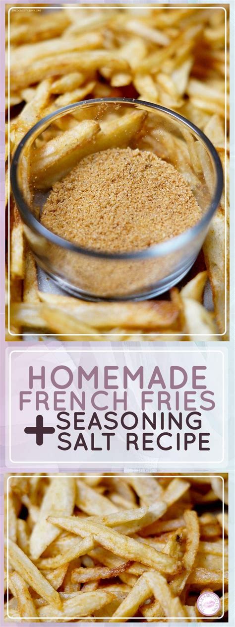 How to Make Homemade French Fries plus The Best Seasoning Salt Recipe - The Domestic Diva ...