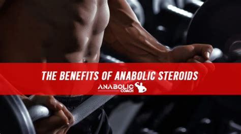 What are the Benefits of Anabolic Steroids? - Anabolic Coach