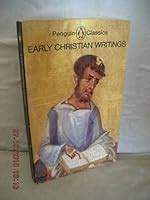 Early Christian Writings: The Apostolic Fathers by Maxwell Staniforth