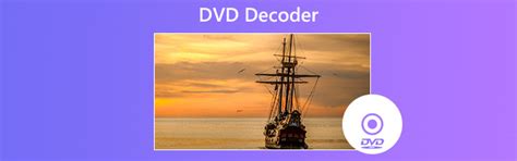 Which DVD Decoder to Download to Decrypt DVDs on Windows/Mac