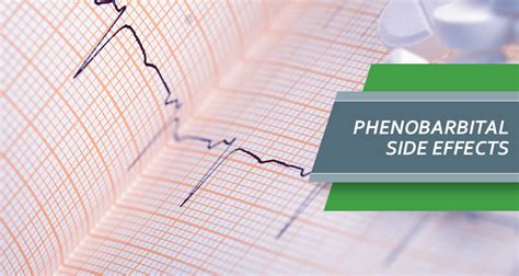 Phenobarbital Side Effects: What Are Risks And Complications?