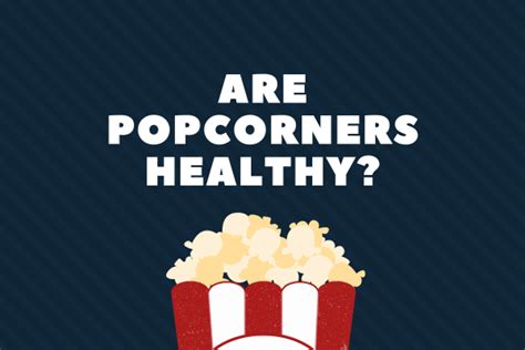 Are Popcorners Healthy? Exploring the Nutritional Benefits and Risks