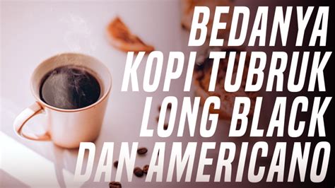 Pecinta Kopi Harus Tahu! Bedanya Kopi Tubruk, Long Black dan Americano - Verona Pictures