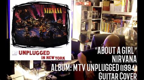 NIRVANA - ABOUT A GIRL UNPLUGGED (GUITAR COVER) - YouTube