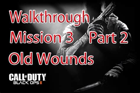 Black Ops 2 Walkthrough - Campaign Gameplay Mission 3 Part 2 Old Wounds(Call of Duty BO2 ...