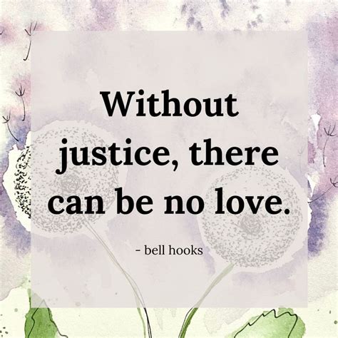 a quote about justice, there can be no love with watercolor flowers in the background