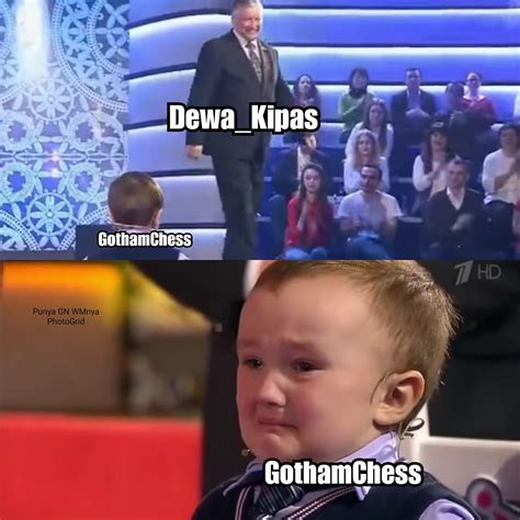 quick meme | GothamChess vs. Dewa_Kipas Chess Match | Know Your Meme