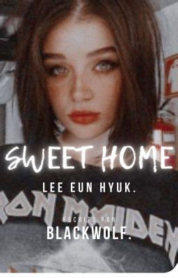 Sweet Home (Lee Eun Hyuk) - 01. - Wattpad