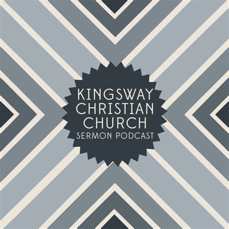 Podcasts with Kingsway | Kingsway Christian Church