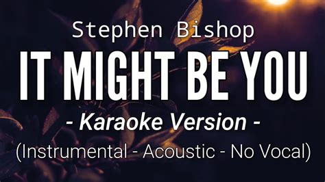 It Might Be You - Stephen Bishop (Acoustic Karaoke Version) - YouTube