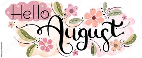 Hello August on ornaments. Hello AUGUST month vector with flowers and leaves. Decoration floral ...