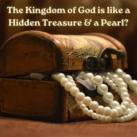 The Kingdom of God is like a Hidden Treasure & a Pearl?