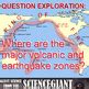 Question Exploration: Where are Major Volcanic and Earthquake Zones?