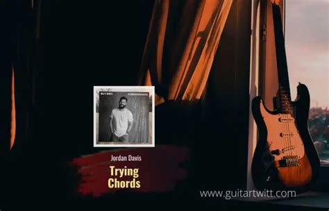 Jordan Davis - Trying Chords For Guitar Piano & Ukulele - Guitartwitt