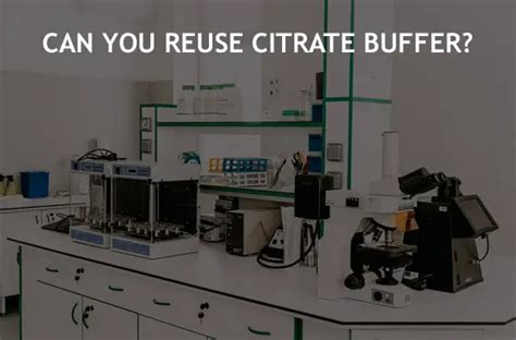 Can You Reuse Citrate Buffer? - 3DBiology.com