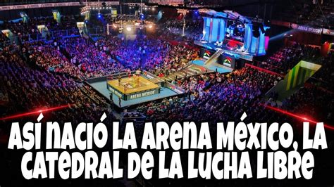 Historia de la arena MéxicoArena MéxicoLucha Libre MexicanaHISTORIA Salvador LutherotHISTORIA ...