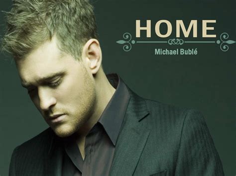 Michael Bublé Home перевод - Akira Homes