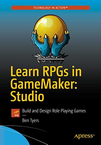 Learn RPGs in GameMaker: Studio: Build and Design Role Playing Games ...