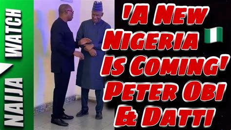 (18-10-23) REACTIONS | 'A New Nigeria 🇳🇬 Is Coming' Peter Obi & Datti | - YouTube