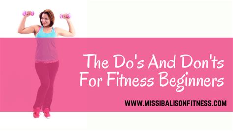 DO's and Don'ts for fitness beginners - Missi Balison Fitness