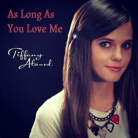 As Long As You Love Me (cover) - Tiffany Alvord Wiki