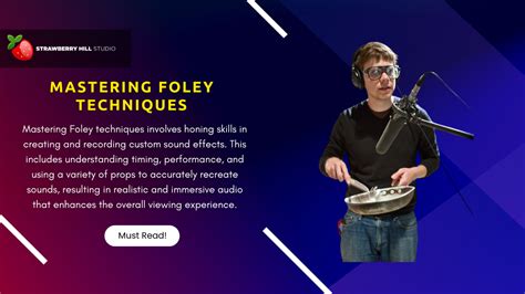 Unlocking the Magic: Tips for Mastering Foley Techniques Like a Pro