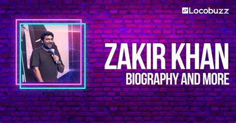 Zakir Khan - Biography, Age, Gf, Career and more!