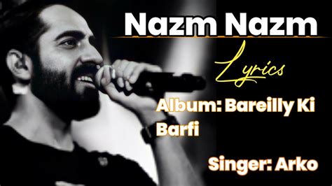 NAZM NAZM (LYRICS) | ARKO | AYUSHMANKHURANA, KRITI SANON | BARELI KI ...