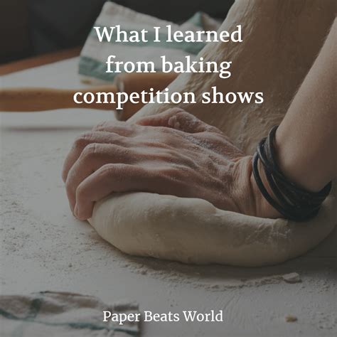 What I learned from baking competition shows – Paper Beats World