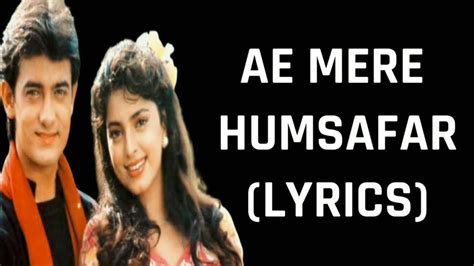 Aye Mere Humsafar (Lyrics) Qayamat Se Qayamat Tak | Alka Yagnik, Udit ...