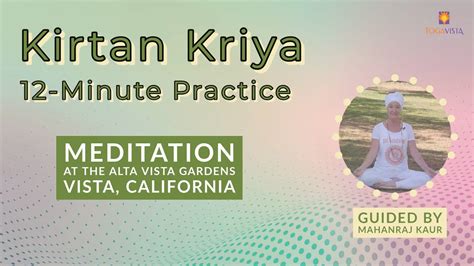 Kirtan Kriya - 12 minute Chanting Practice Meditation guided by Mahanraj Kaur - Improve your ...