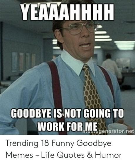 Farewell Memes For Coworkers / WORK MEMES - 40 Funny Memes About Work ...